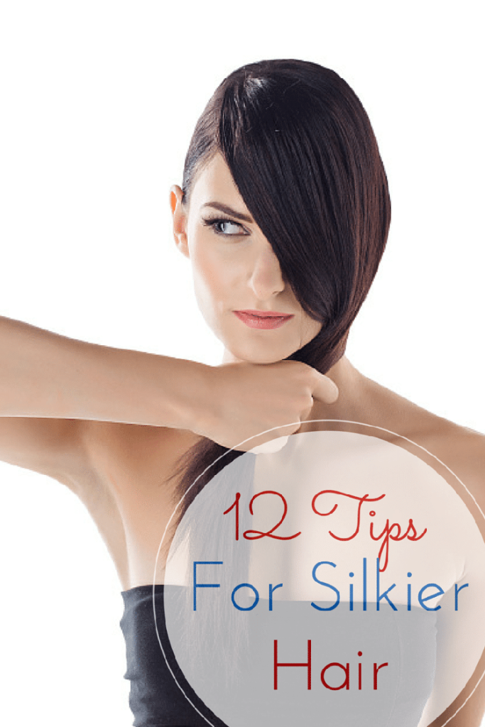 12 Tips For Silkier Hair | Lather, Rinse, Repeat 6 12 Tips For Silkier Hair