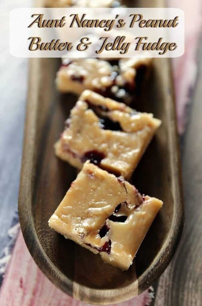 Aunt Nancy’s Peanut Butter and Jelly Fudge 10 Aunt Nancy’s Peanut Butter & Jelly Fudge