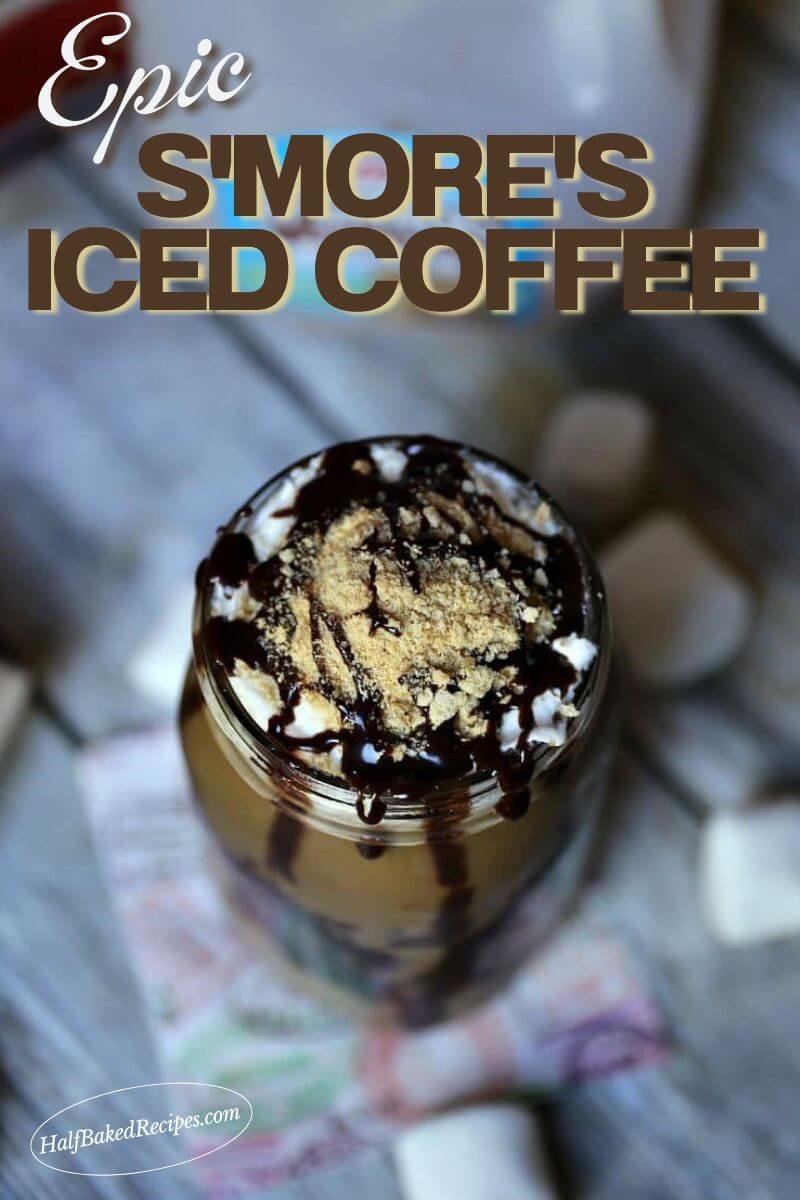 Epic S'more's Iced Coffee 10 S'More's Iced Coffee Recipe